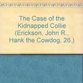 Cover Art for 9780877192961, The Case of the Kidnapped Collie by John R Erickson