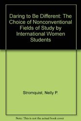 Cover Art for 9780872061880, Daring To Be Different : The Choice of Nonconventional Fields of Study by International Women Students. IIE Research Report Number Twenty-Two by Nelly P. Stromquist