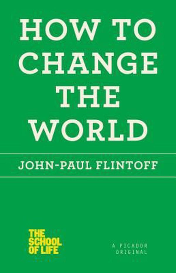 Cover Art for 9781250030672, How to Change the World by John-Paul Flintoff