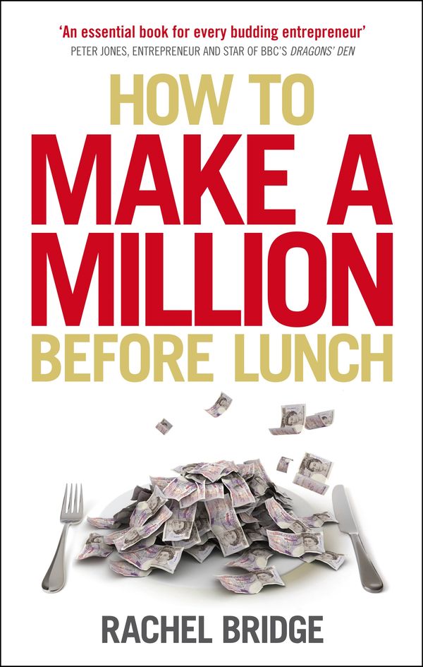 Cover Art for 9780753539576, How to Make a Million Before Lunch by Rachel Bridge