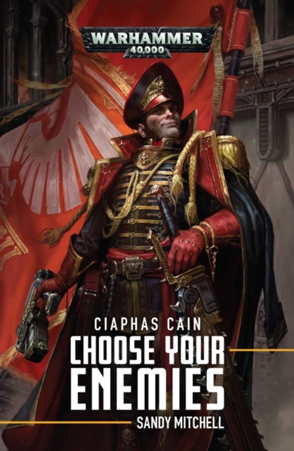 Cover Art for 9781784968885, Ciaphas Cain: Choose Your Enemies by Sandy Mitchell