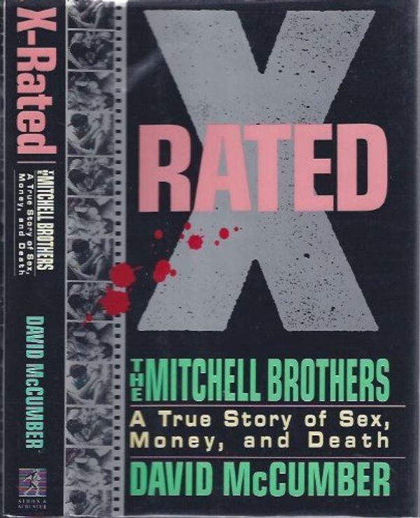 Cover Art for 9780671751562, X-Rated: The Mitchell Brothers : A True Story of Sex, Money, and Death by David McCumber