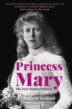 Cover Art for 9781803990286, Princess Mary: The First Modern Princess by Elisabeth Basford