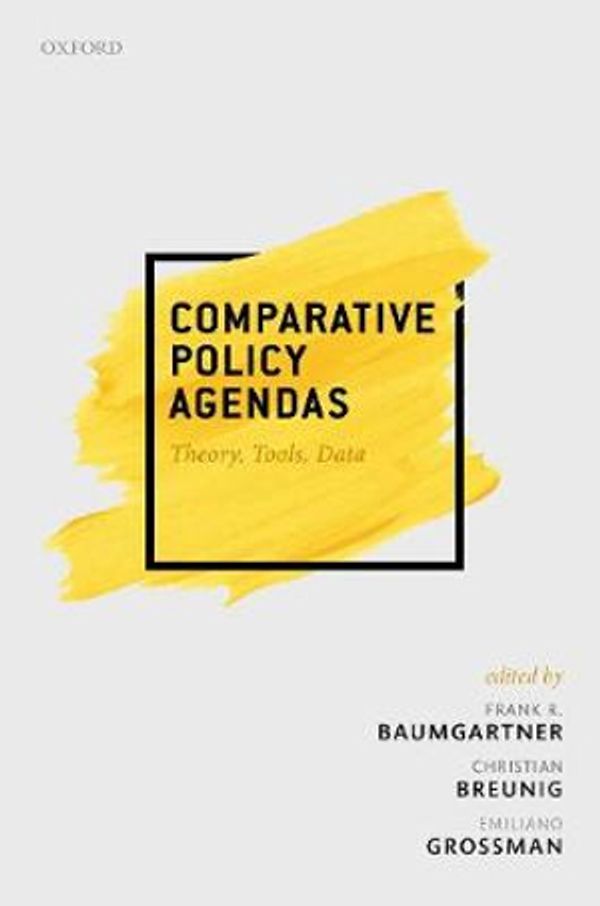 Cover Art for 9780198835332, Comparative Policy Agendas: Theory, Tools, Data by Frank R. Baumgartner, Christian Breunig, Emiliano Grossman
