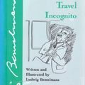 Cover Art for 9780870081385, How to Travel Incognito by Ludwig Bemelmans