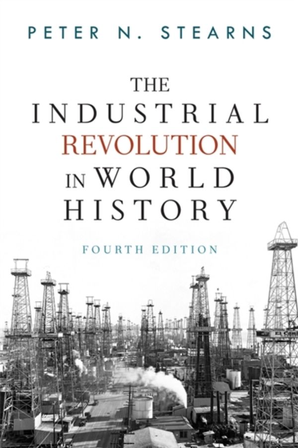 Cover Art for 9780813347295, The Industrial Revolution in World History by Peter N. Stearns
