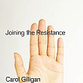 Cover Art for 9780745651699, Joining the Resistance by Carol Gilligan