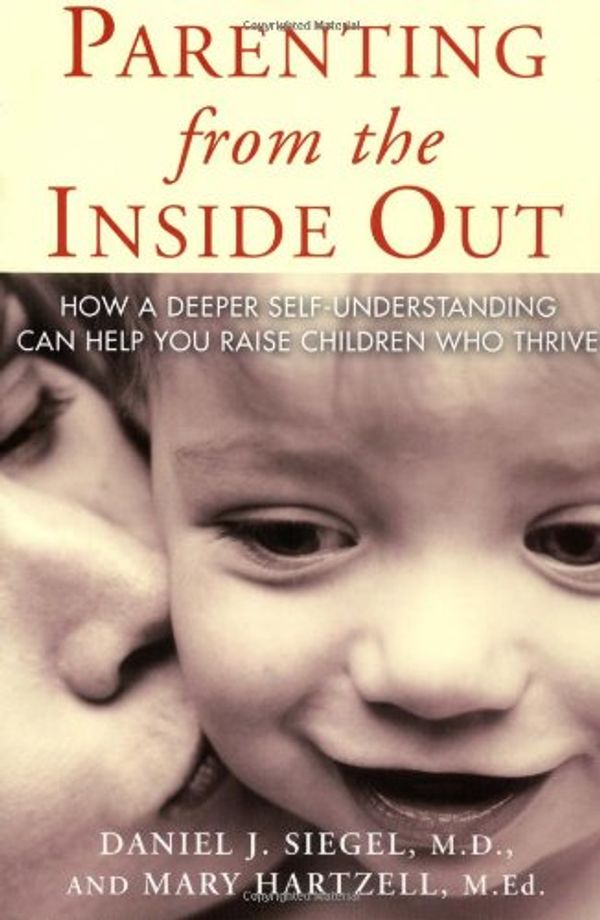 Cover Art for 9781585422098, Parenting from the Inside Out by Daniel J. Siegel, Mary Hatzell
