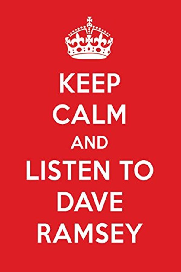 Cover Art for 9781717932440, Keep Calm and Listen to Dave Ramsey: Dave Ramsey Designer Notebook by Papers