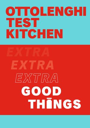 Cover Art for 9781529109474, Ottolenghi Test Kitchen: Extra Good Things by Noor Murad