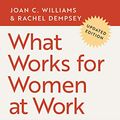 Cover Art for B00GXA1QN6, What Works for Women at Work: Four Patterns Working Women Need to Know by Joan C. Williams, Rachel Dempsey
