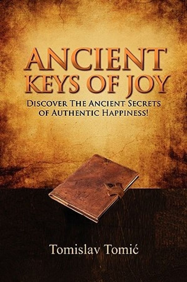 Cover Art for 9781432712198, Ancient Keys of Joy by Tomislav Tomic