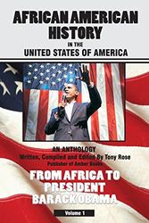 Cover Art for 9780982492208, African American History in the United States of America - An Anthology - From Africa to President Barack Obama - Compiled & Edited by Tony Rose, Publisher of Amber Books by Tony Rose