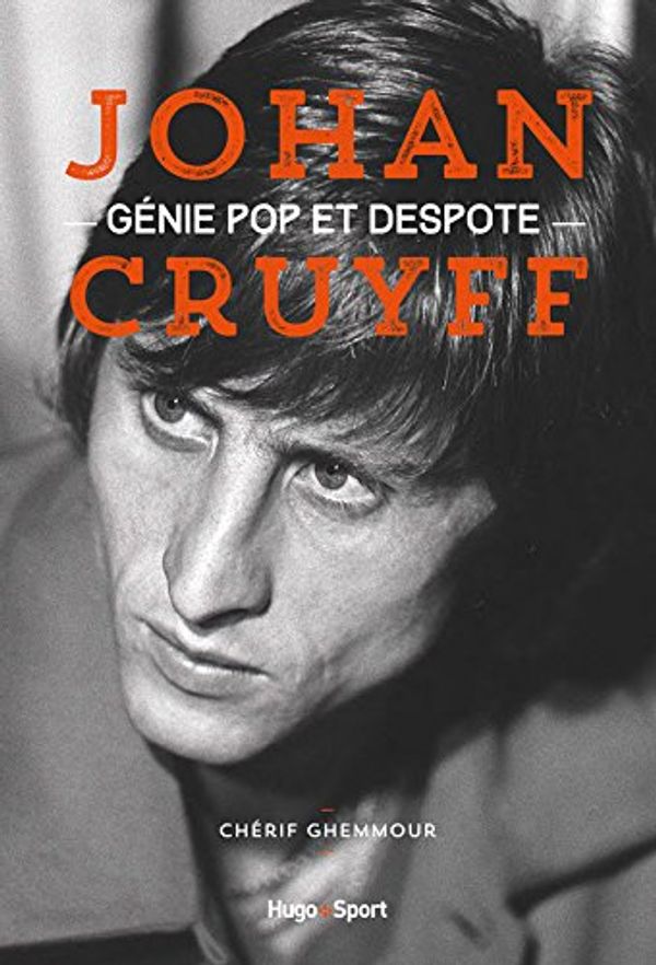 Cover Art for 9782755618945, Johan Cruyff : Génie pop et despote by Chérif Ghemmour