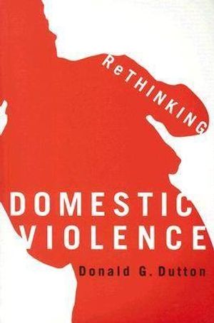 Cover Art for 9780774810159, Rethinking Domestic Violence by Donald G. Dutton