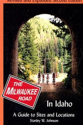 Cover Art for 9780972335607, Milwaukee Road in Idaho: A Guide to Sites and Locations Revised and Expanded Second Edition by Stanley W. Johnson