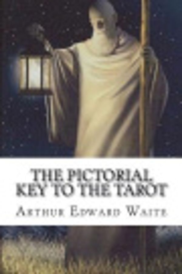 Cover Art for 9781722369774, The Pictorial Key to the Tarot by Arthur Edward Waite