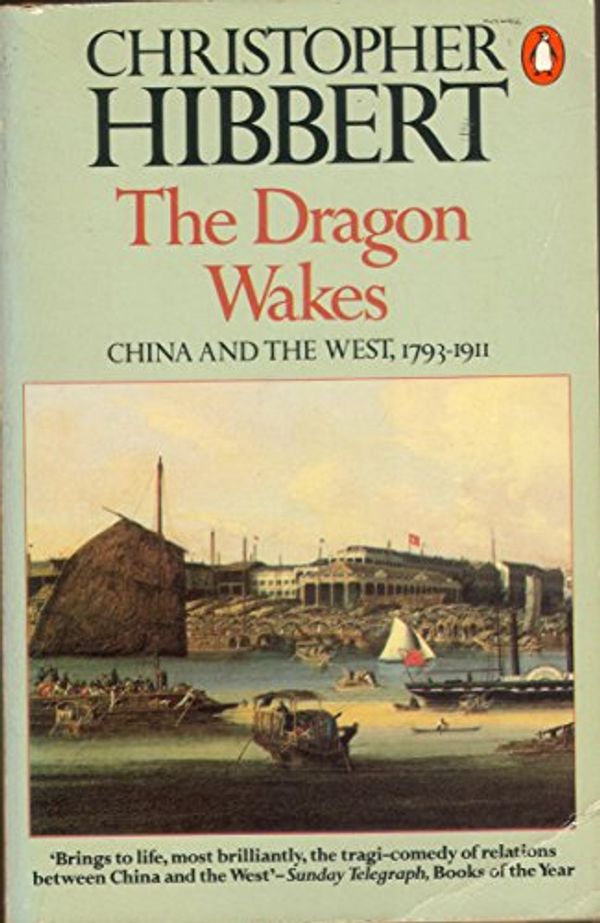 Cover Art for 9780140066463, The Dragon Wakes by Christopher Hibbert