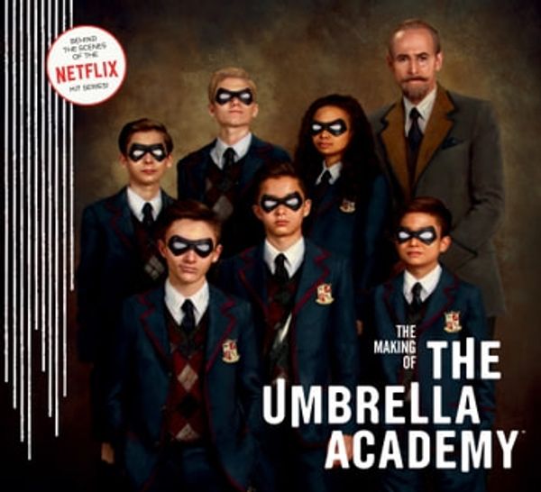 Cover Art for 9781506716053, The Making of The Umbrella Academy by Way Netflix