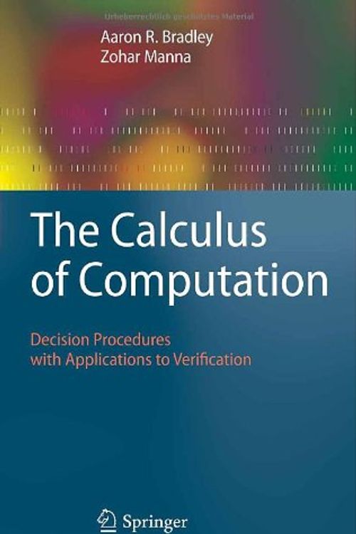 Cover Art for 9783540741121, The Calculus of Computation by Aaron R. Bradley