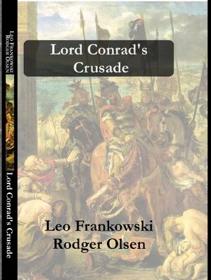 Cover Art for B00I2HMFU6, Lord Conrad's Crusade by Leo Frankowski, Rodger Olsen