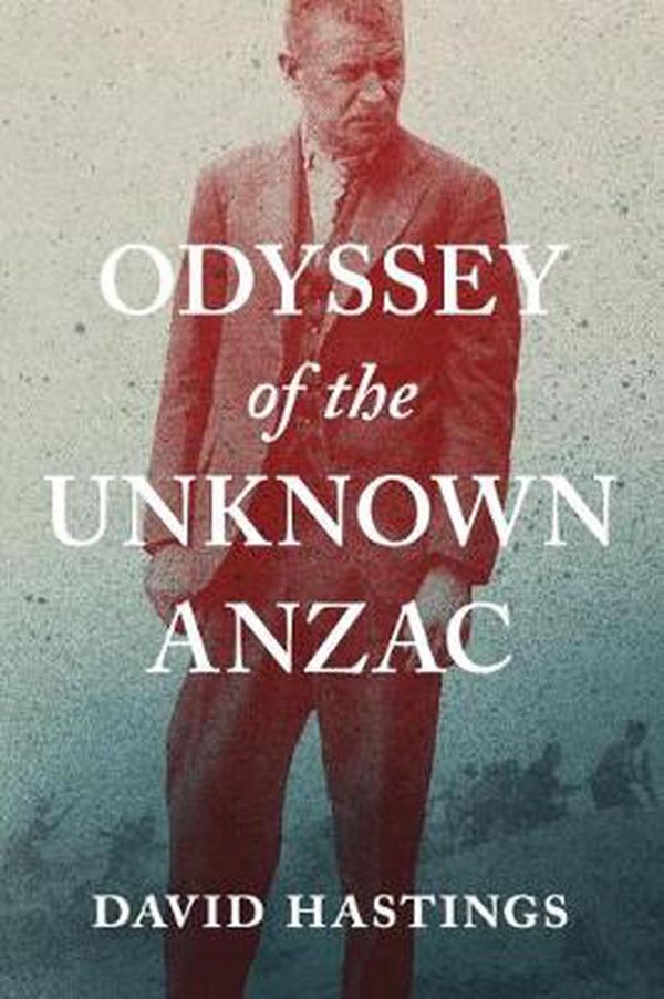 Cover Art for 9781869408824, Odyssey of the Unknown Anzac by David Murray Hastings