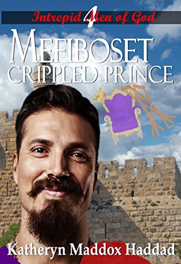 Cover Art for B01HDTMBJI, Mefiboset: Crippled Prince (Intrepid Men of God Book 4) by Katheryn Maddox Haddad