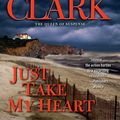 Cover Art for 9781439159248, Just Take My Heart by Mary Higgins Clark