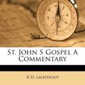 Cover Art for 9781179889399, St. John S Gospel A Commentary by R H. Lightfoot