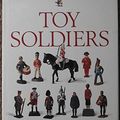 Cover Art for 9781850765332, Toy Soldiers - the Collector's Guide to Identifying Buying and Enjoying Toy Soldiers by Norman Joplin