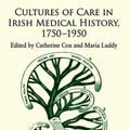 Cover Art for 9780230535862, Cultures of Care in Irish Medical History, 1750-1970 by Maria Luddy, Catherine Cox