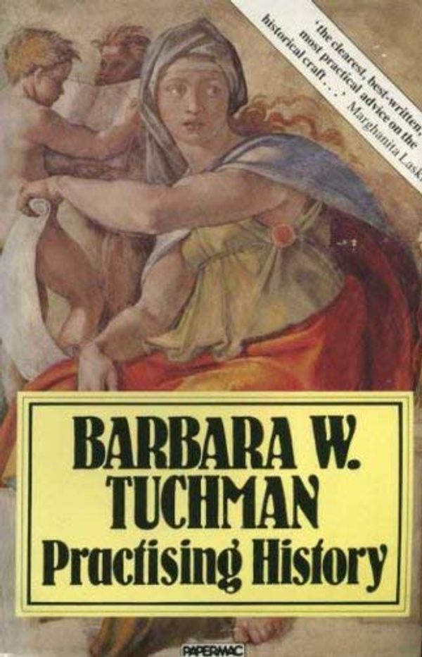 Cover Art for 9780333347973, Practising History by Barbara W. Tuchman