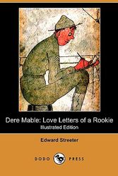 Cover Art for 9781409989776, Dere Mable: Love Letters of a Rookie (Illustrated Edition) (Dodo Press) by Edward Streeter
