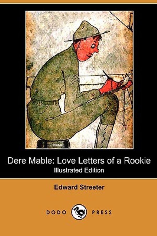 Cover Art for 9781409989776, Dere Mable: Love Letters of a Rookie (Illustrated Edition) (Dodo Press) by Edward Streeter