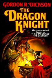 Cover Art for 9780812509434, The Dragon Knight (A Tor book) by Gordon R. Dickson