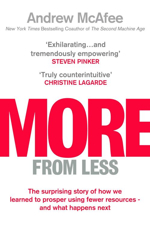 Cover Art for 9781471180347, More From Less: How we Finally Stopped Using Up The World - And What Happens Next by Andrew McAfee
