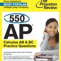 Cover Art for 9780804124454, 550 Ap Calculus Ab and Bc Practice Questions by Princeton Review