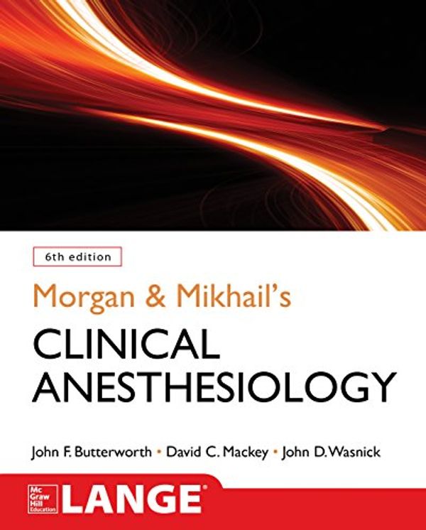 Cover Art for B07FN8KW99, Morgan and Mikhail's Clinical Anesthesiology, 6th edition by John F. Butterworth, David C. Mackey, John D. Wasnick
