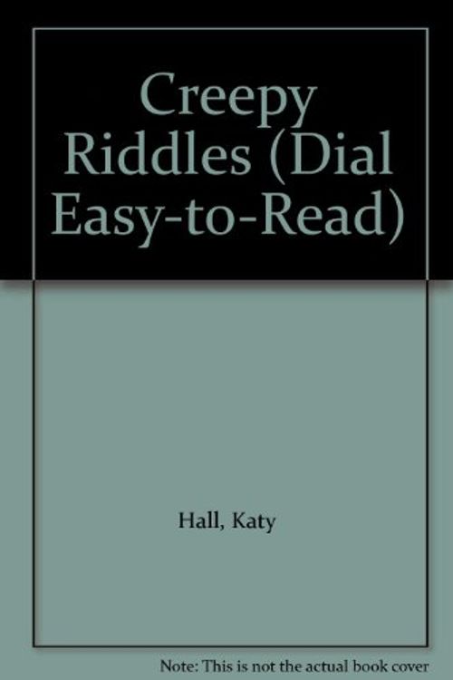 Cover Art for 9780803716858, Creepy Riddles (Dial Easy-to-Read) by Katy Hall, Lisa Eisenberg