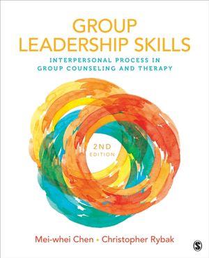 Cover Art for 9781506349305, Group Leadership Skills: Interpersonal Process in Group Therapy by Mei-whei Chen, Christopher Rybak, Mei-whei and Rybak Chen