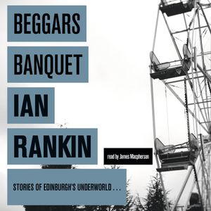 Cover Art for 9781409134961, Beggars Banquet by Ian Rankin