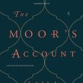 Cover Art for 9780307911667, The Moor's Account by Laila Lalami