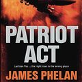 Cover Art for 9780733620980, Patriot Act by James Phelan