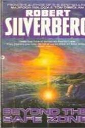 Cover Art for 9780446301732, Beyond the Safe Zone by Robert Silverberg