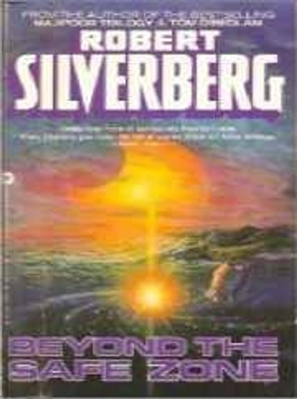 Cover Art for 9780446301732, Beyond the Safe Zone by Robert Silverberg