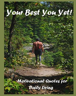 Cover Art for 9798624232112, Your Best You Yet!: Motivational Quotes For Daily Living by Paper Moon Media