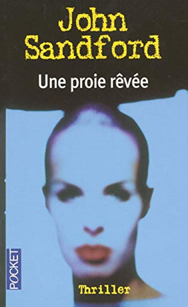 Cover Art for 9782266156363, Une Proie Rêvée by John Sandford