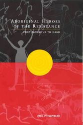 Cover Art for 9780959375374, Aboriginal Heroes of the Resistance: from Pemulwuy to Mabo by Paul W. Newbury