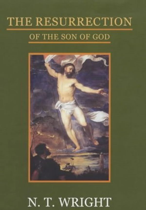 Cover Art for 9780281055517, The Resurrection of the Son of God by Canon N. T. Wright