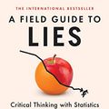 Cover Art for B07WYV9LMN, A Field Guide to Lies: Critical Thinking with Statistics and the Scientific Method by Daniel J. Levitin